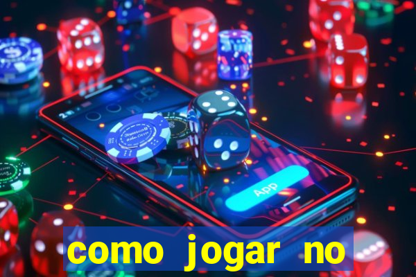 como jogar no cassino online