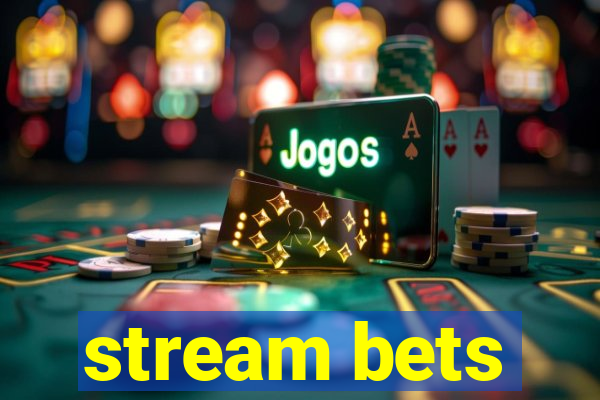 stream bets