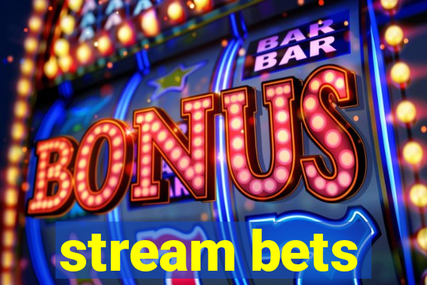 stream bets