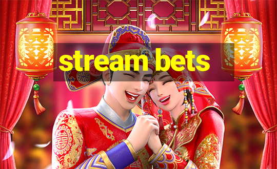 stream bets