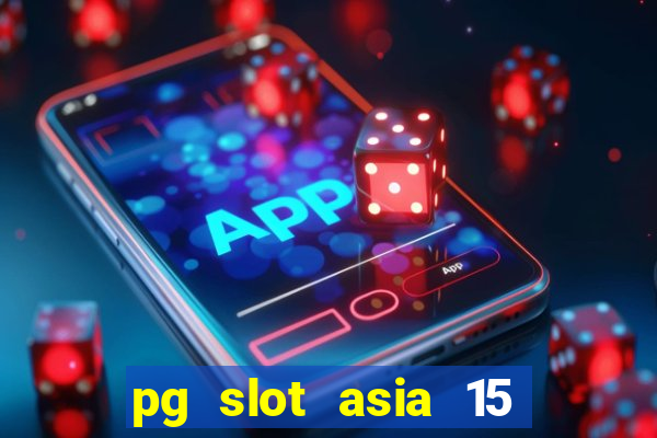 pg slot asia 15 ??? 100