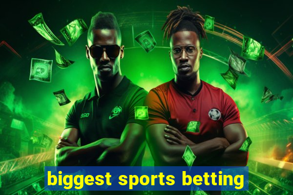 biggest sports betting