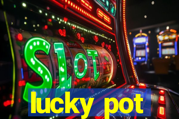 lucky pot