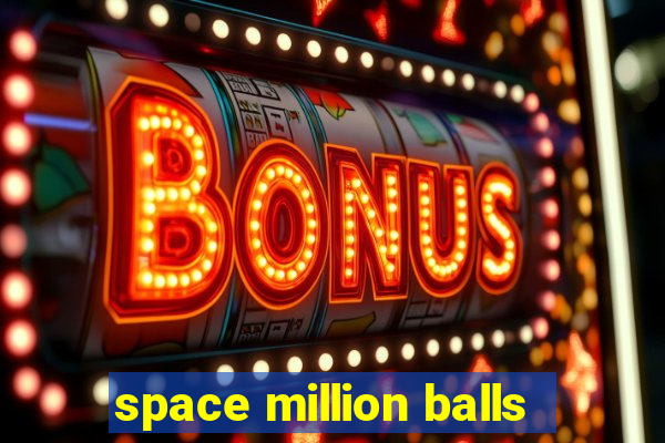 space million balls