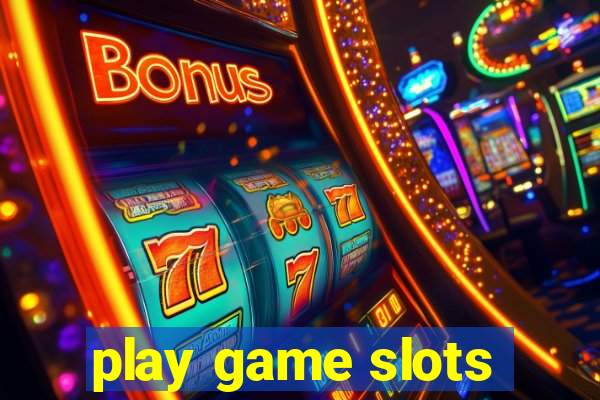 play game slots