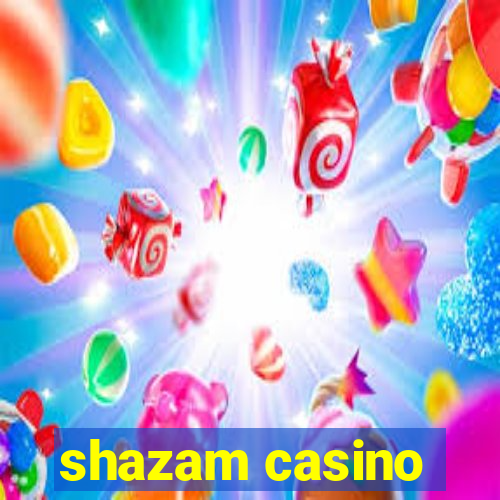 shazam casino