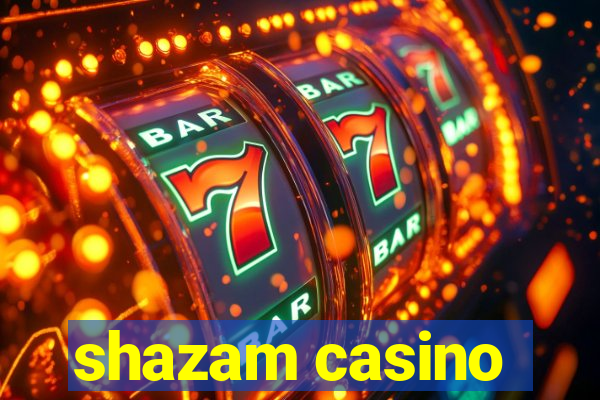 shazam casino