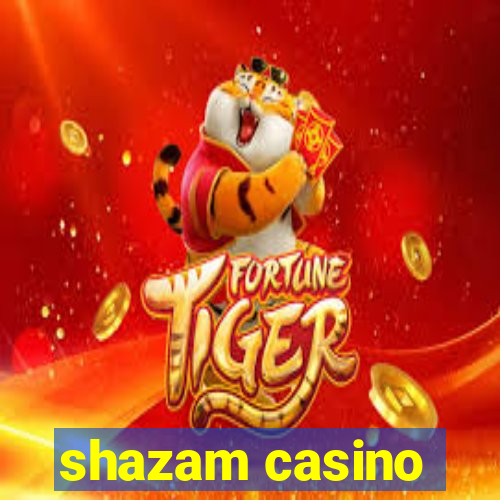 shazam casino