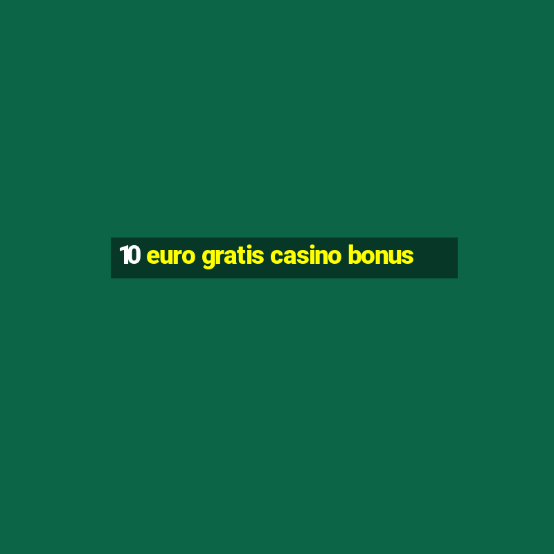 10 euro gratis casino bonus