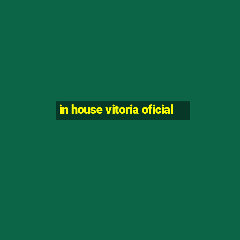 in house vitoria oficial