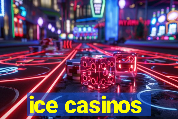 ice casinos