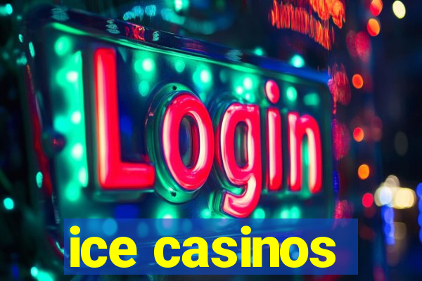 ice casinos