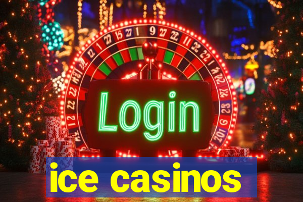 ice casinos