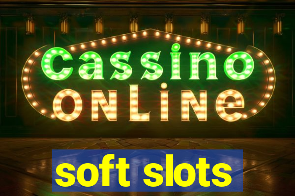 soft slots