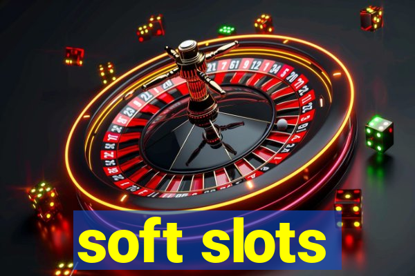 soft slots