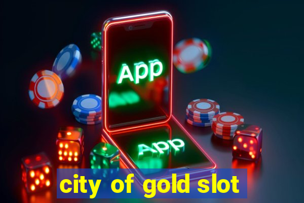 city of gold slot