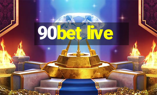 90bet live