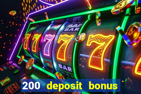 200 deposit bonus online casino