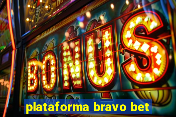 plataforma bravo bet