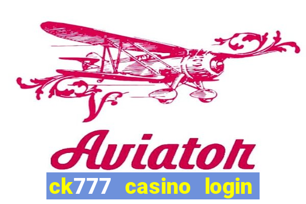 ck777 casino login register philippines