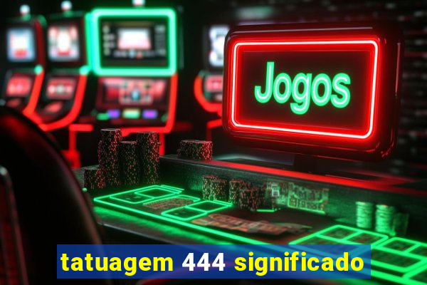 tatuagem 444 significado