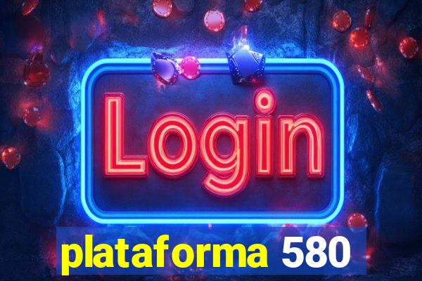 plataforma 580