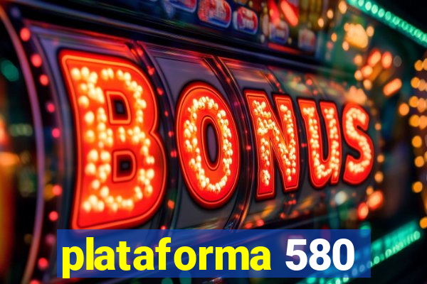 plataforma 580