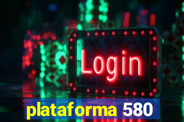 plataforma 580