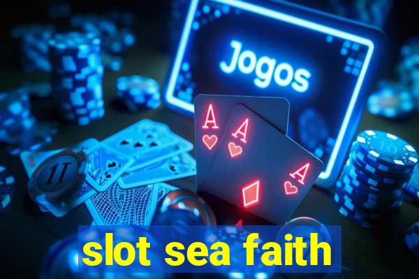 slot sea faith