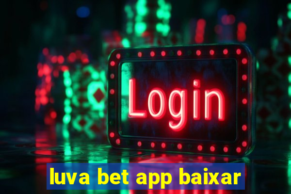 luva bet app baixar