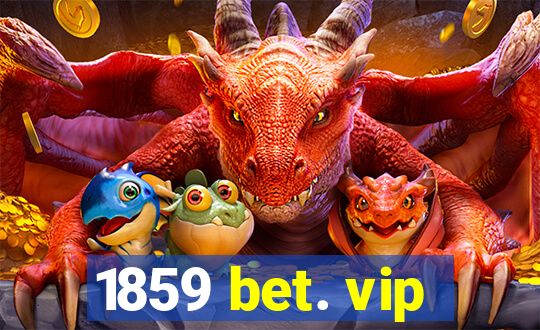 1859 bet. vip