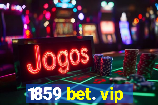 1859 bet. vip