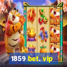 1859 bet. vip