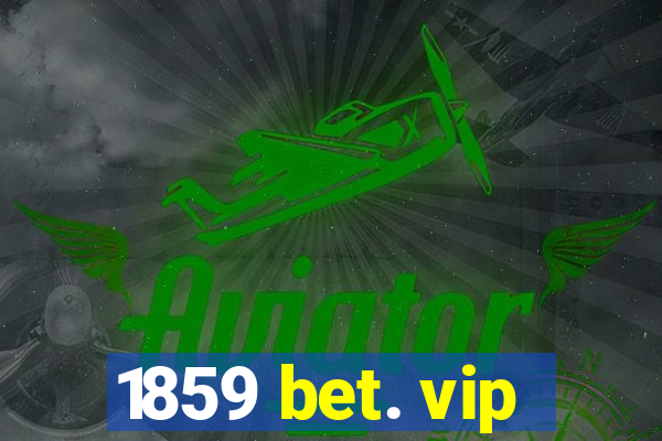 1859 bet. vip