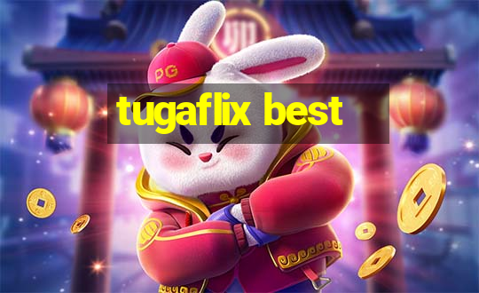 tugaflix best