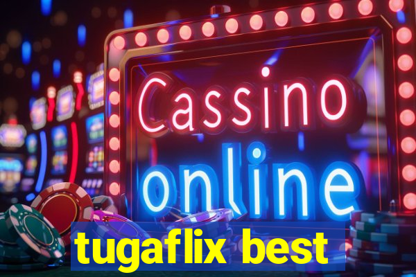 tugaflix best