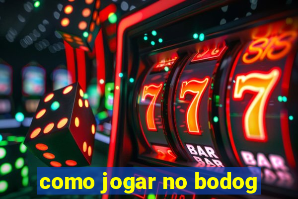 como jogar no bodog