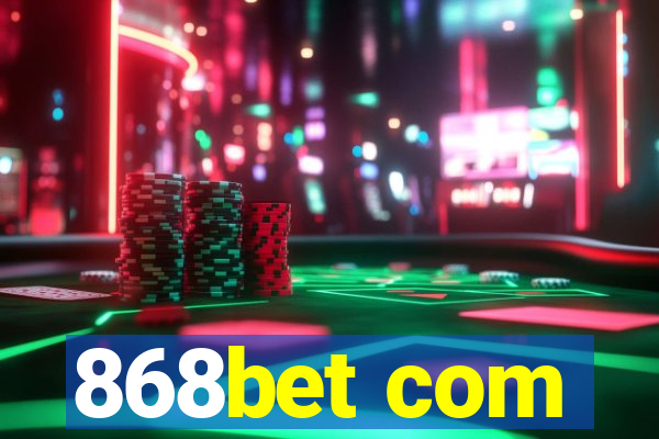 868bet com