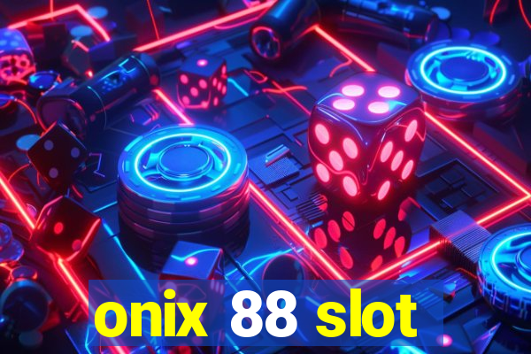 onix 88 slot