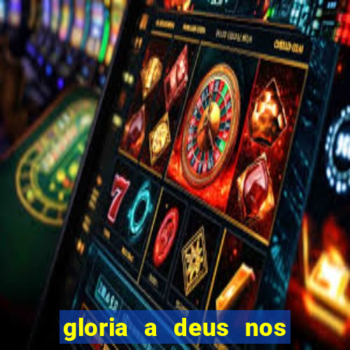 gloria a deus nos altos ceus letra