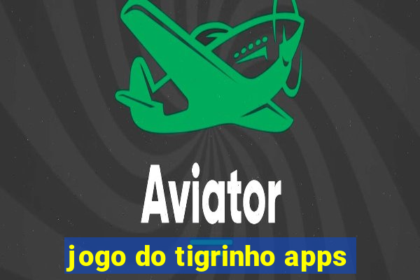 jogo do tigrinho apps