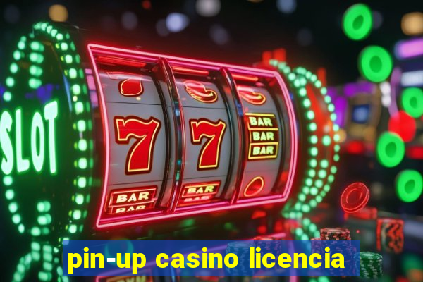 pin-up casino licencia