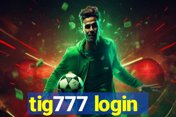 tig777 login