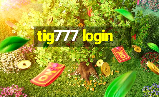 tig777 login