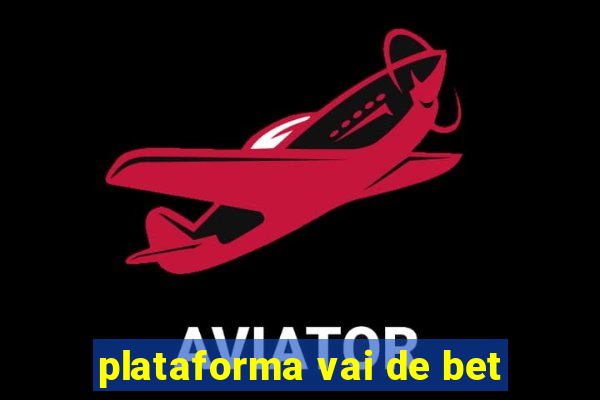 plataforma vai de bet