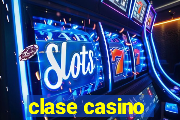 clase casino