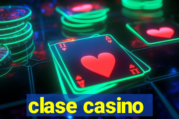 clase casino