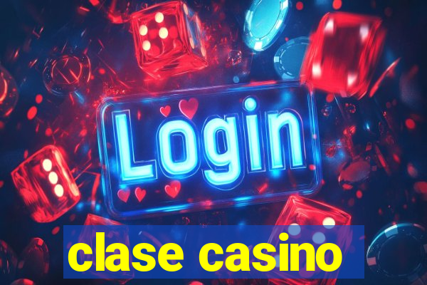 clase casino