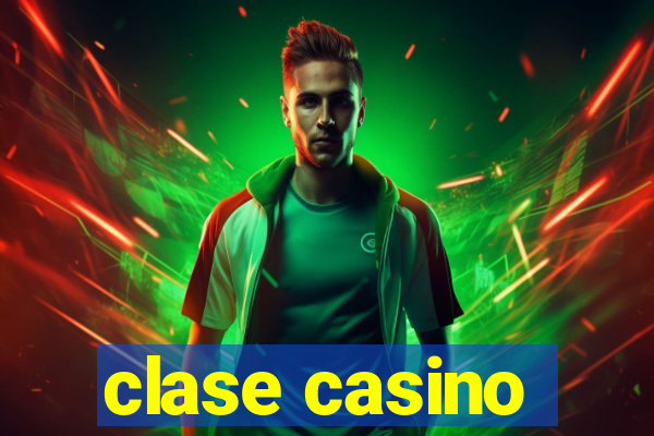 clase casino