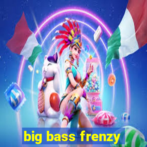 big bass frenzy